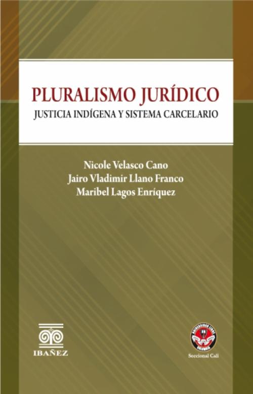 Pluralismo JurÃ­dico Justicia IndÃ­gena y Sistema Carcelario.